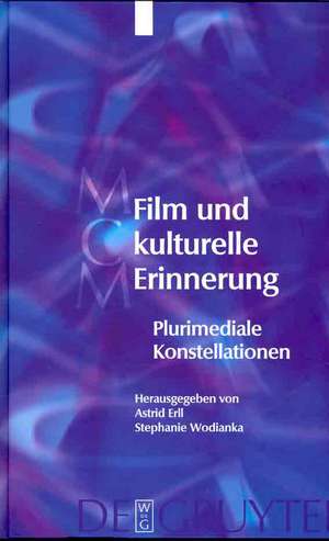 Film und kulturelle Erinnerung: Plurimediale Konstellationen de Astrid Erll