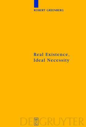 Real Existence, Ideal Necessity: Kant's Compromise, and the Modalities without the Compromise de Robert Greenberg