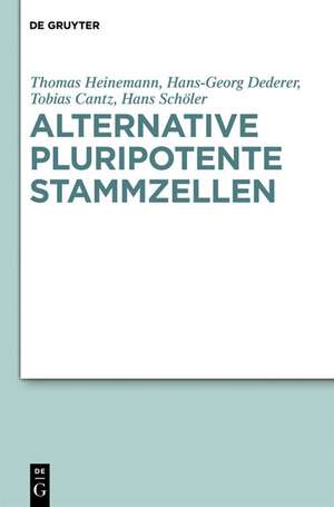 Alternative pluripotente Stammzellen: Naturwissenschaftliche Konzepte in der Perspektive von Ethik und Recht de Thomas Heinemann