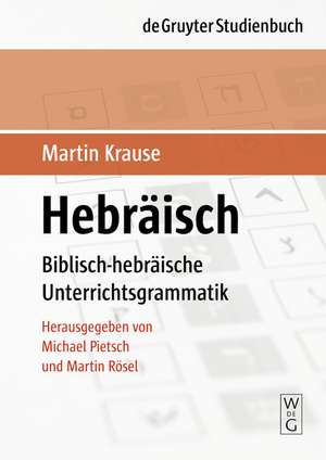 Hebräisch: Biblisch-hebräische Unterrichtsgrammatik de Martin Krause