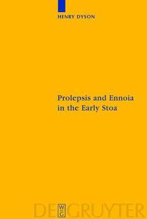 Prolepsis and Ennoia in the Early Stoa de Henry Dyson