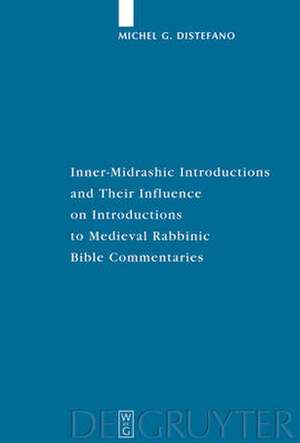 Inner-Midrashic Introductions and Their Influence on Introductions to Medieval Rabbinic Bible Commentaries de Michel G. Distefano