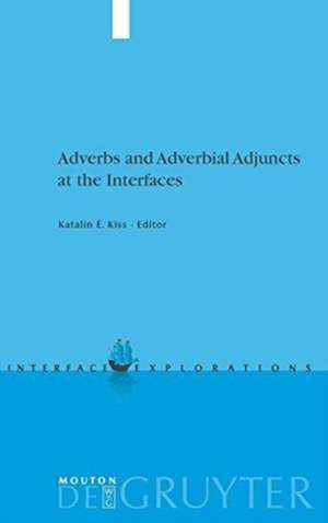 Adverbs and Adverbial Adjuncts at the Interfaces de Katalin É. Kiss