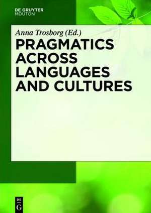 Pragmatics across Languages and Cultures de Anna Trosborg