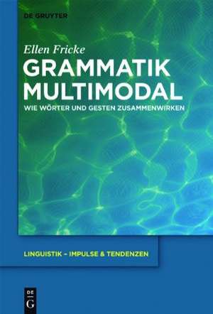 Grammatik multimodal: Wie Wörter und Gesten zusammenwirken de Ellen Fricke