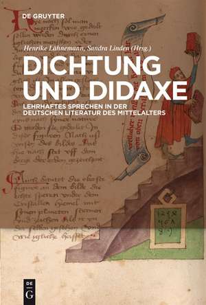 Dichtung und Didaxe: Lehrhaftes Sprechen in der deutschen Literatur des Mittelalters de Henrike Lähnemann