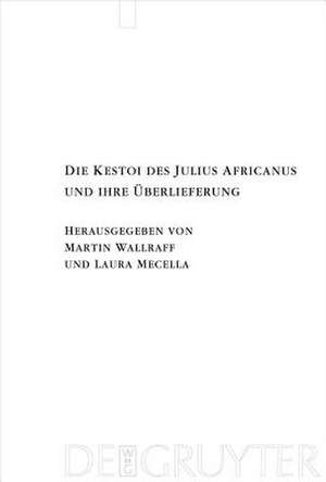 Die Kestoi des Julius Africanus und ihre Überlieferung de Martin Wallraff