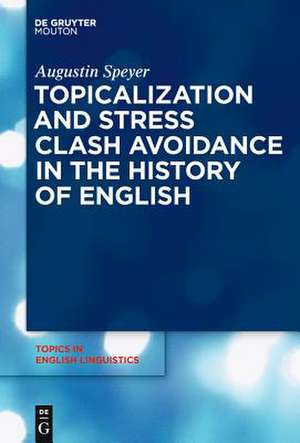 Topicalization and Stress Clash Avoidance in the History of English de Augustin Speyer