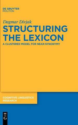 Structuring the Lexicon: A Clustered Model for Near-Synonymy de Dagmar Divjak