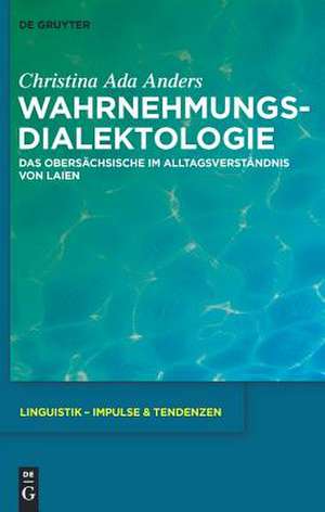 Wahrnehmungsdialektologie: Das Obersächsische im Alltagsverständnis von Laien de Christina Ada Anders