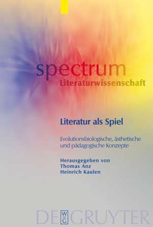 Literatur als Spiel: Evolutionsbiologische, ästhetische und pädagogische Konzepte de Thomas Anz