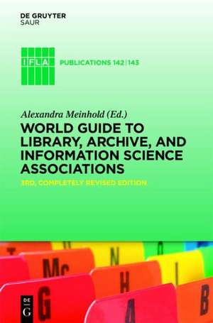 World Guide to Library, Archive, and Information Science Associations: eBookPlus de Alexandra Meinhold