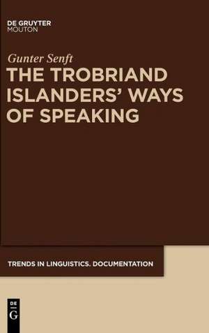 The Trobriand Islanders' Ways of Speaking de Gunter Senft