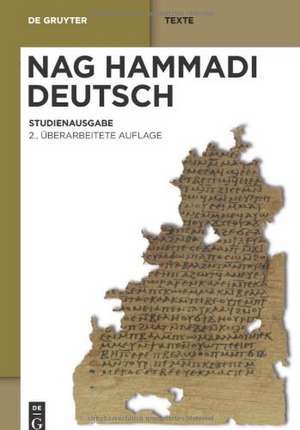 Nag Hammadi Deutsch: Studienausgabe. Eingeleitet und übersetzt von Mitgliedern des Berliner Arbeitskreises für Koptisch-Gnostische Schriften de Hans-Martin Schenke