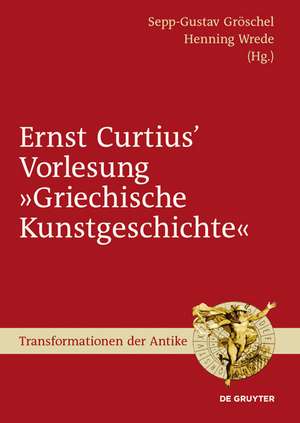 Ernst Curtius' Vorlesung "Griechische Kunstgeschichte": Nach der Mitschrift Wilhelm Gurlitts im Winter 1864/65 de Sepp-Gustav Gröschel