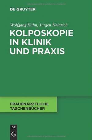 Kolposkopie in Klinik und Praxis de Wolfgang Kühn