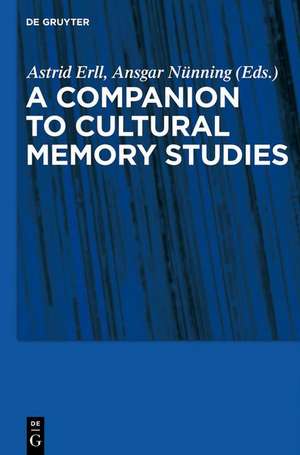 Cultural Memory Studies: An International and Interdisciplinary Handbook de Astrid Erll