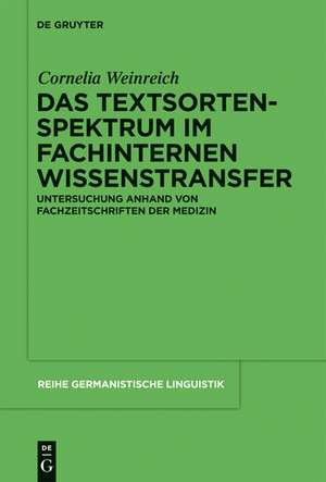 Das Textsortenspektrum im fachinternen Wissenstransfer: Untersuchung anhand von Fachzeitschriften der Medizin de Cornelia Weinreich