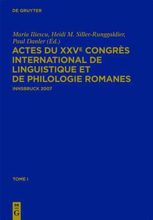 Actes du XXVe Congrès International de Linguistique et de Philologie Romanes: Tome I de Maria Iliescu