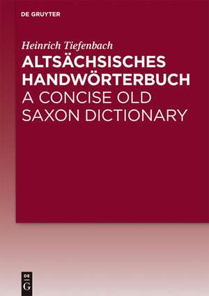 Altsächsisches Handwörterbuch / A Concise Old Saxon Dictionary de Heinrich Tiefenbach