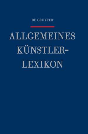 Allgemeines Künstlerlexikon Band 107 de Andreas Beyer