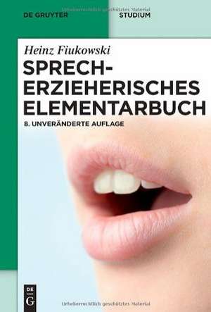 Sprecherzieherisches Elementarbuch de Heinz Fiukowski