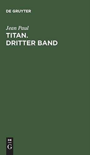 Titan. Dritter Band de Jean Paul