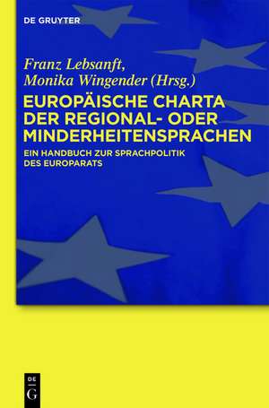 Europäische Charta der Regional- oder Minderheitensprachen: Ein Handbuch zur Sprachpolitik des Europarats de Franz Lebsanft