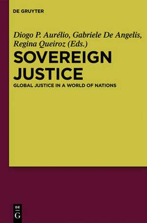 Sovereign Justice: Global Justice in a World of Nations de Diogo Aurelio