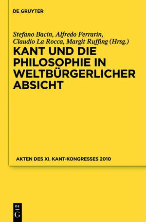 Kant und die Philosophie in weltbürgerlicher Absicht: Akten des XI. Kant-Kongresses 2010 de Kant-Gesellschaft e.V.