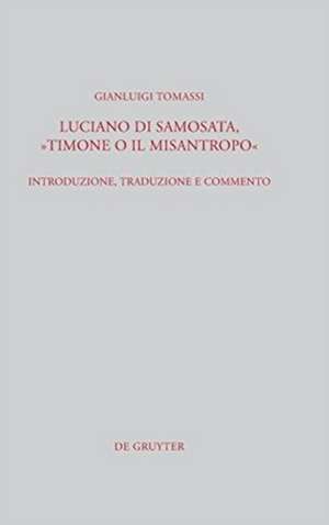 Luciano di Samosata, "Timone o il misantropo": Introduzione, traduzione e commento de Gianluigi Tomassi