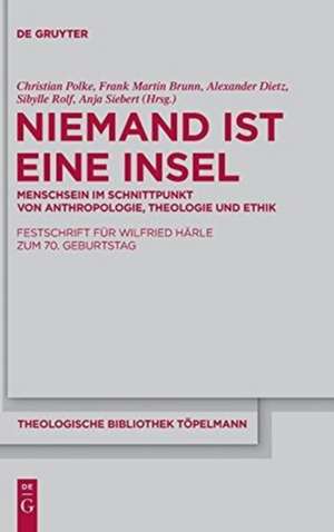 Niemand ist eine Insel: Menschsein im Schnittpunkt von Anthropologie, Theologie und Ethik de Christian Polke