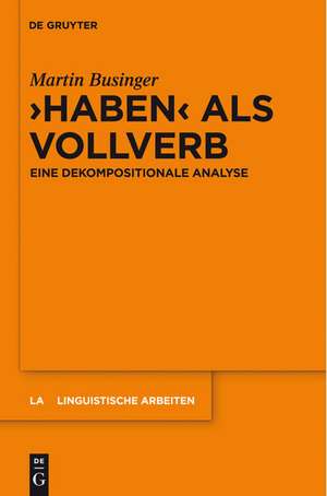 "Haben" als Vollverb: Eine dekompositionale Analyse de Martin Businger