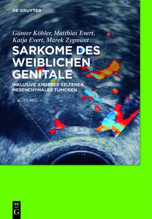 Sarkome des weiblichen Genitale: inklusive anderer seltener mesenchymaler Tumoren de Günter Köhler