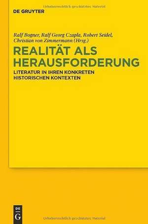 Realität als Herausforderung: Literatur in ihren konkreten historischen Kontexten. Festschrift für Wilhelm Kühlmann zum 65. Geburtstag de Ralf Bogner