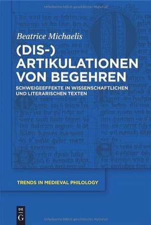 (Dis-)Artikulationen von Begehren: Schweigeeffekte in wissenschaftlichen und literarischen Texten de Beatrice Michaelis