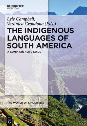 The Indigenous Languages of South America: A Comprehensive Guide de Lyle Campbell