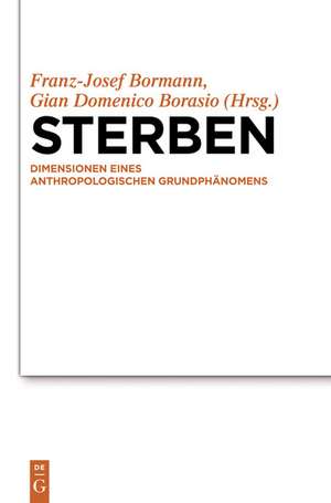 Sterben: Dimensionen eines anthropologischen Grundphänomens de Franz-Josef Bormann