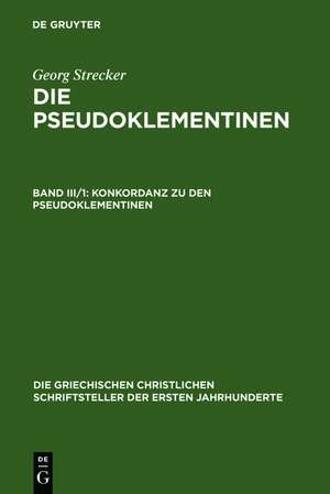 Konkordanz zu den Pseudoklementinen. Teil 1: Lateinisches Wortregister de Georg Strecker