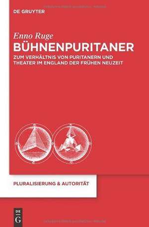 Bühnenpuritaner: Zum Verhältnis von Puritanern und Theater im England der Frühen Neuzeit de Enno Ruge