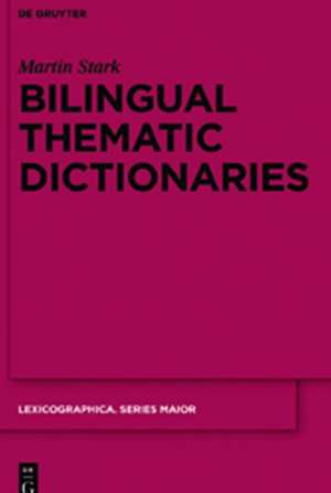 Bilingual Thematic Dictionaries de Martin Stark