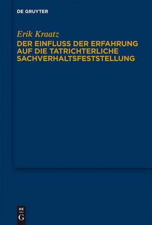 Der Einfluss der Erfahrung auf die tatrichterliche Sachverhaltsfeststellung: Zum "strafprozessualen" Anscheinsbeweis de Erik Kraatz