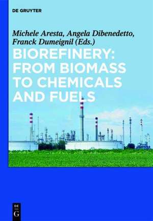 Biorefinery: From Biomass to Chemicals and Fuels de Michele Aresta