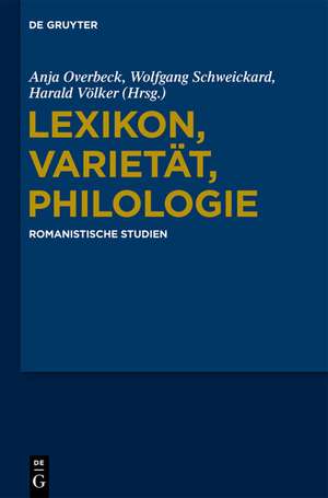 Lexikon, Varietät, Philologie: Romanistische Studien
Günter Holtus zum 65. Geburtstag de Anja Overbeck