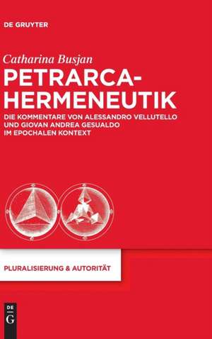 Petrarca-Hermeneutik: Die Kommentare von Alessandro Vellutello und Giovan Andrea Gesualdo im epochalen Kontext de Catharina Busjan