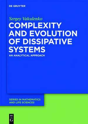 Complexity and Evolution of Dissipative Systems: An Analytical Approach de Sergey Vakulenko