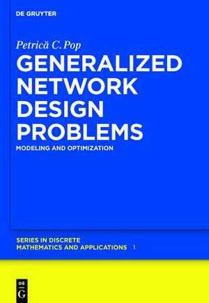 Generalized Network Design Problems: Modeling and Optimization de Petrica C. Pop