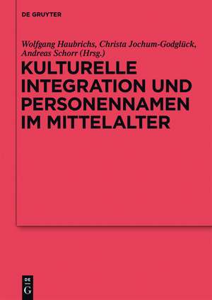 Kulturelle Integration und Personennamen im Mittelalter de Wolfgang Haubrichs