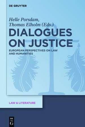 Dialogues on Justice: European Perspectives on Law and Humanities de Helle Porsdam