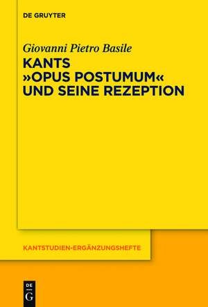 Kants Opus postumum und seine Rezeption de Giovanni Pietro Basile